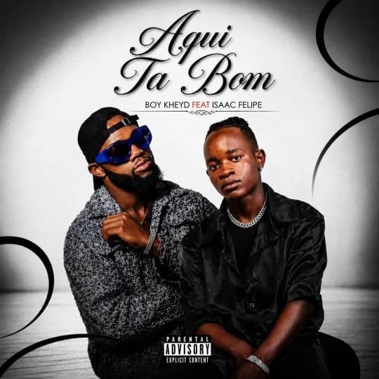 Boy Kheyd Feat. Isaac Felipe - Aqui Ta Bom 2026 mp3