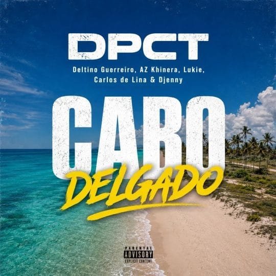 DPCT (Deltino Guerreiro, AZ Khinera, Lukie, Carlos Delina & Djenny) - Cabo Delgado baixar mp3 download 2026