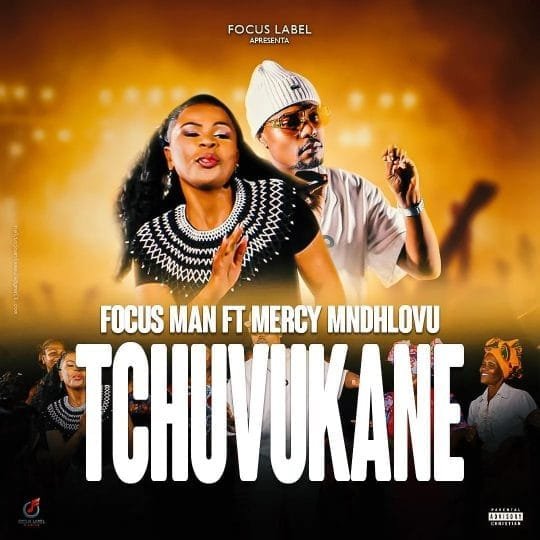 Focus Man Feat. Mercy Mndhlovu - Tchuvukane 2026