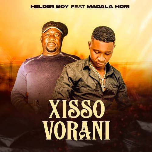 Helder Boy Feat. Madala Hori - Xissovorani