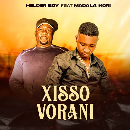 Helder Boy Feat. Madala Hori - Xissovorani