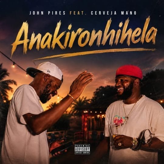 John Pires Feat. Cerveja Mano - Anakironhihela download mp3