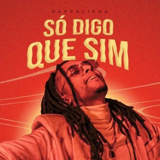 Kappalifha - Só Digo Que Sim 2026