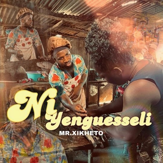 Mr. Xikheto - Ni Yenguesseli
