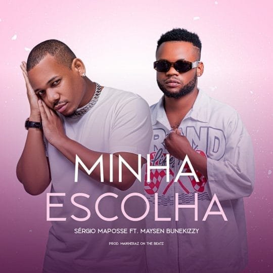 Sérgio Maposse Feat. Maysen Bunekizzy - Minha Escolha download mp3 2026