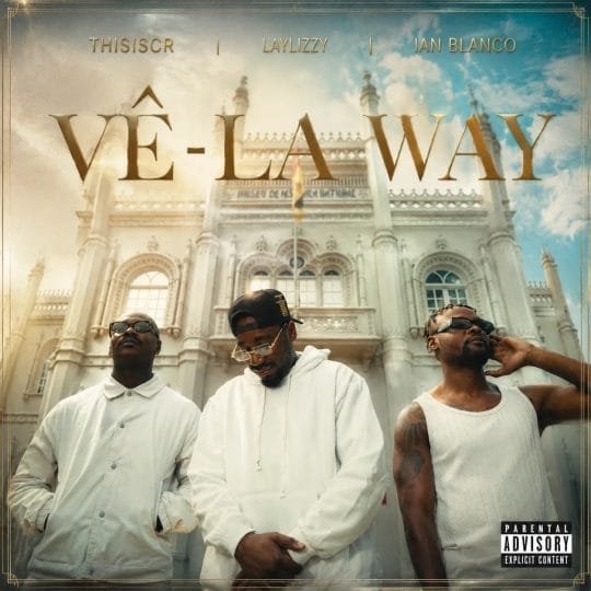 ThisIsCr Feat. Laylizzy & Ian Blanco - Vê-la Way mp3 download 2026