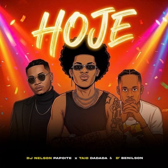 DJ Nelson Papoite Feat. Taio Dadada & D'Benilson - Hoje 2026 mp3 download