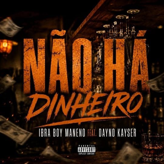Ibra Boy Maneno Feat. Dayno Kayser - Não Há Dinheiro 2026