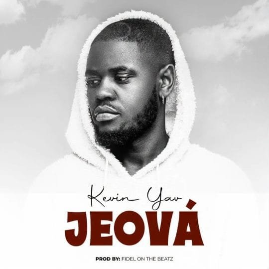 Kevin Yav x Fidel On The Beatz - Jeová download mp3
