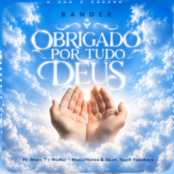 Bander Feat. Mano T-WizBar x MusicHlonza & Akani Touch Papekeys - Obrigado Por Tudo Deus