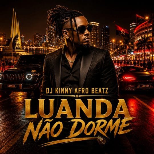 Dj Kinny Afro Beatz & Dj Lutonda - Luanda Não Dorme 2026