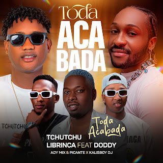 Tchutchu Librinca Feat. Doddy - Toda Acabada