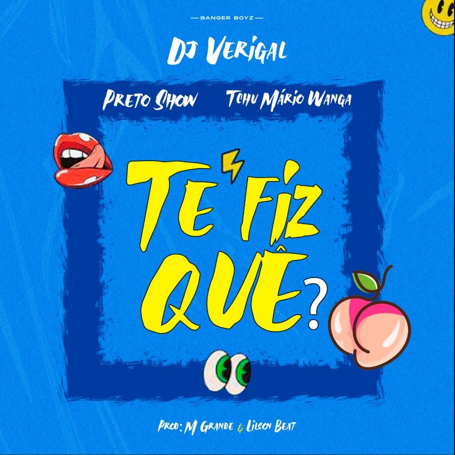 Dj Verigal x Tchu Mário x Preto Show - Te Fiz Que?