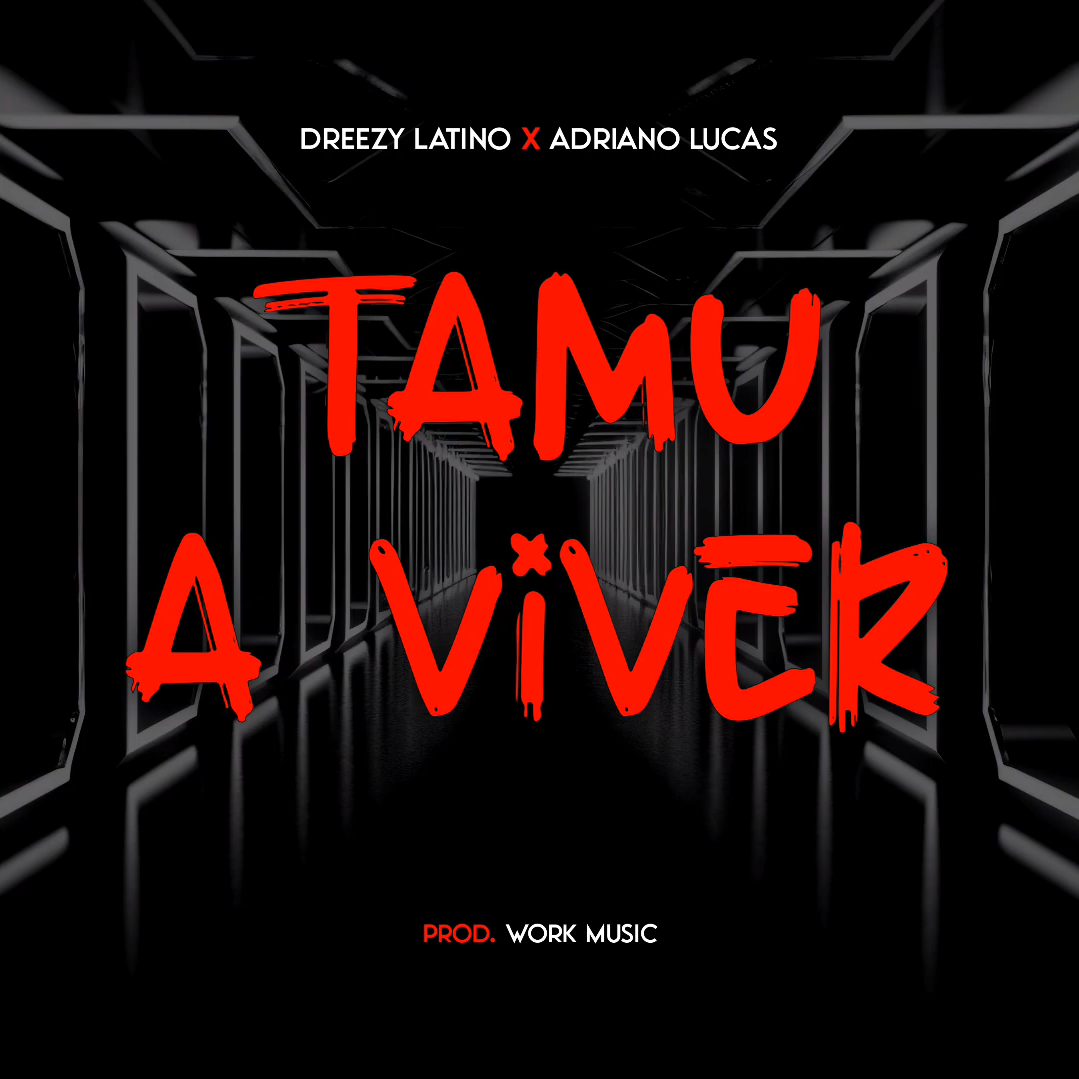 Dreezy Latino Feat. Adriano Lucas - Tamu A Viver