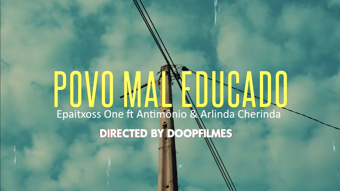 Epaitxoss One Feat. Antimônio & Arlinda Cherinda - Povo Mal Educado