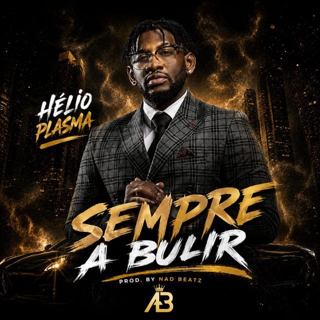 Hélio Plasma - Sempre a Bulir (Feat. Nad Beatz)