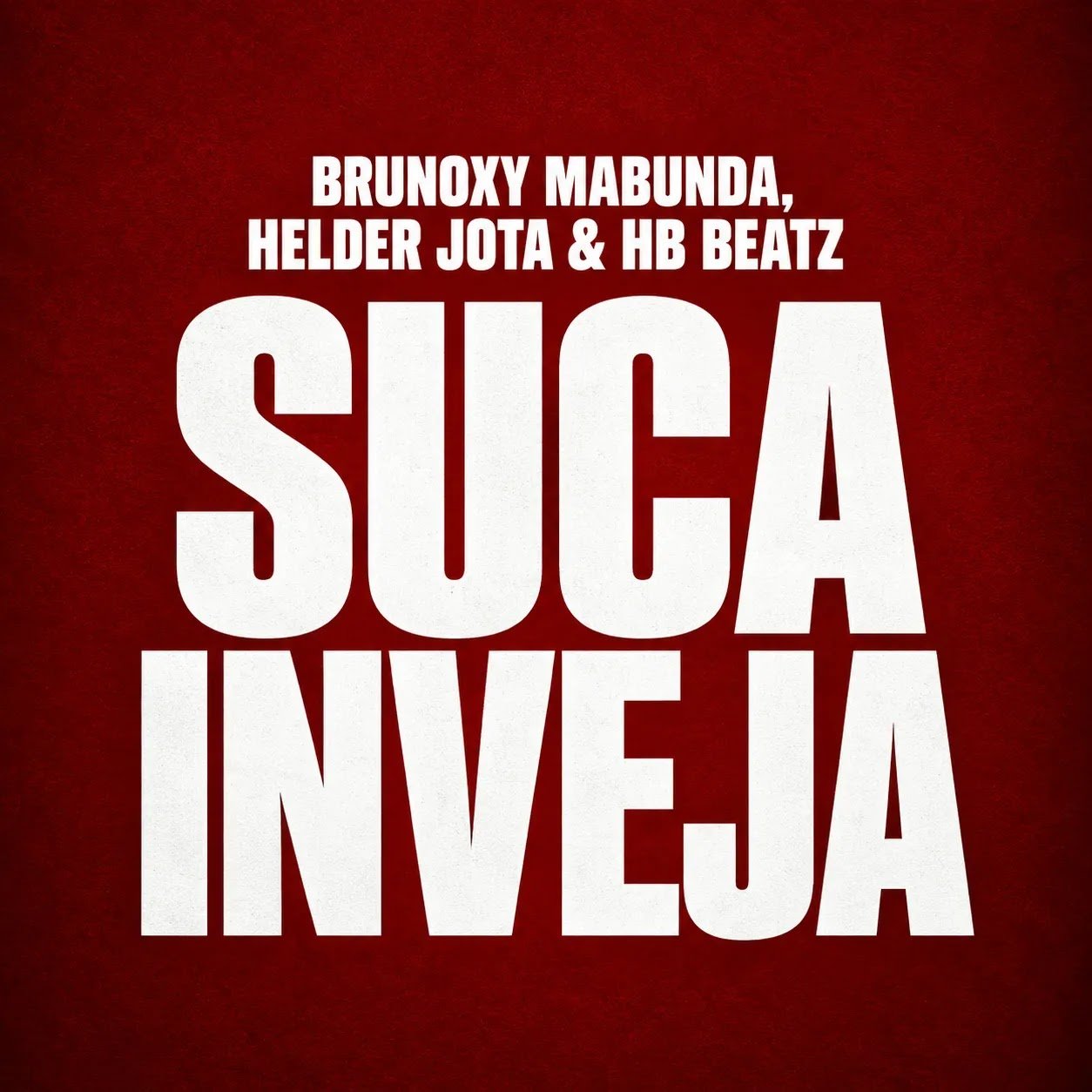 Helder Jota Feat. Brunoxy Mabunda & HB Beatz - Suca Inveja