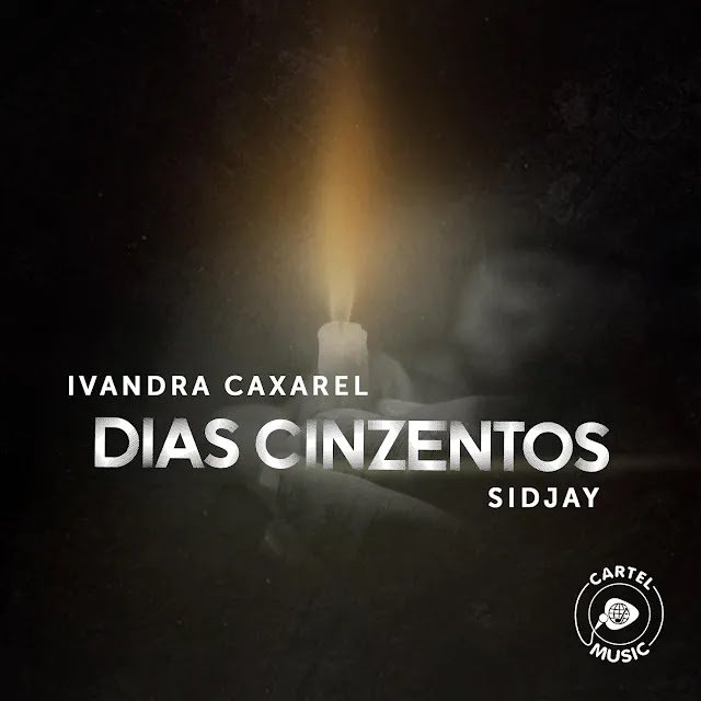 Ivandra Caxarel Feat. Sidjay - Dias Cinzentos