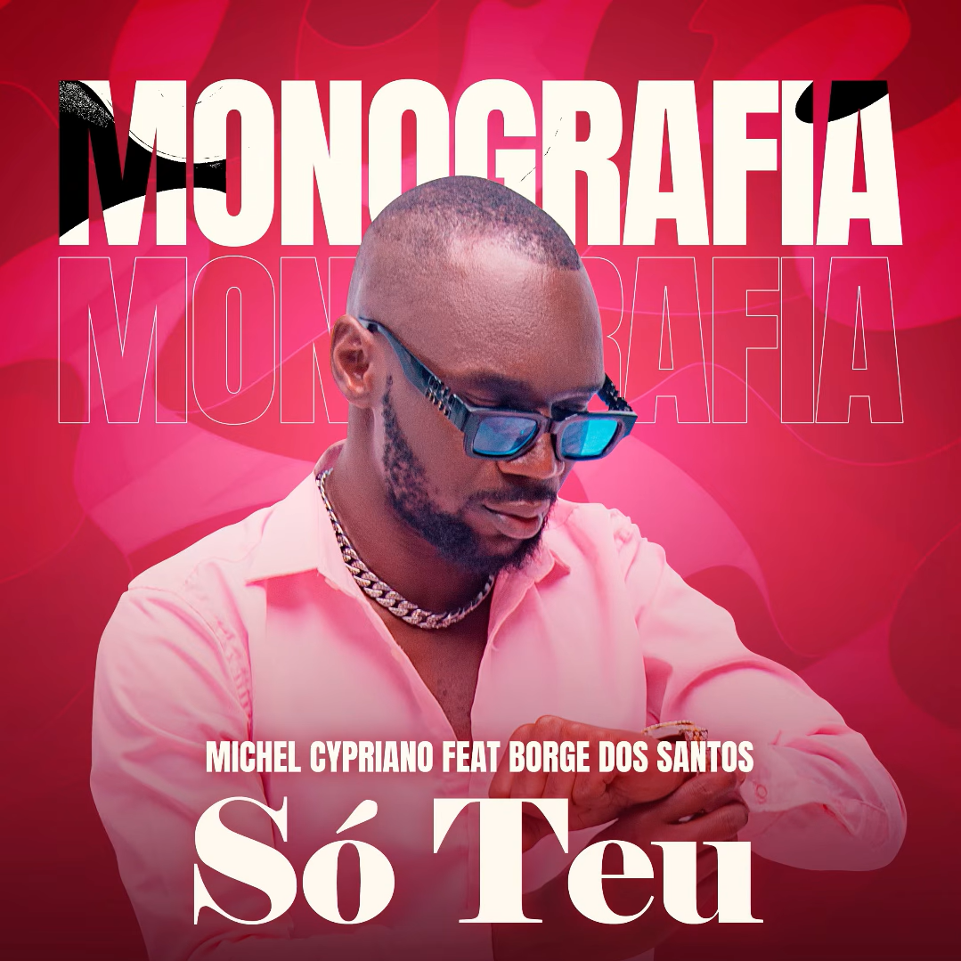 Michel Cypriano Feat. Borge dos Santos - Só Teu