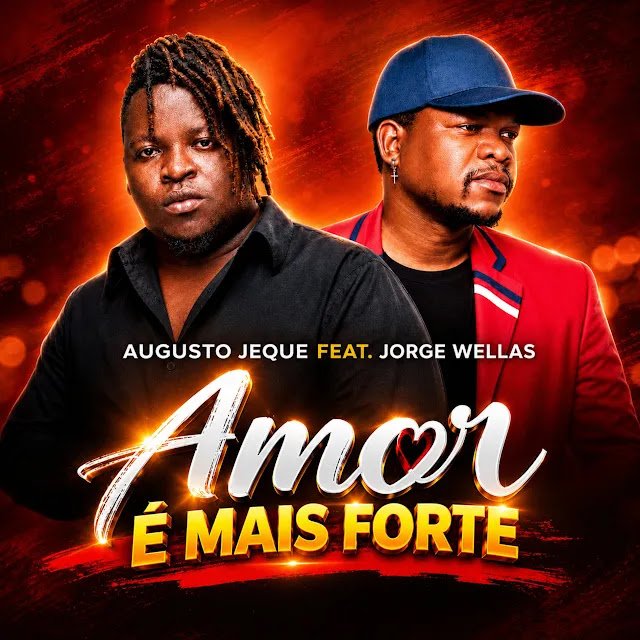 Augusto Jeque Feat. Jorge Wellas - Amor é Mais Forte