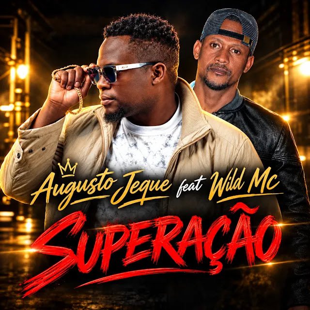 Augusto Jeque Feat. Wild MC - Superação