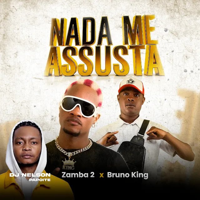 DJ Nelson Papoite Feat. Zamba 2 & Bruno King - Nada Me Assusta