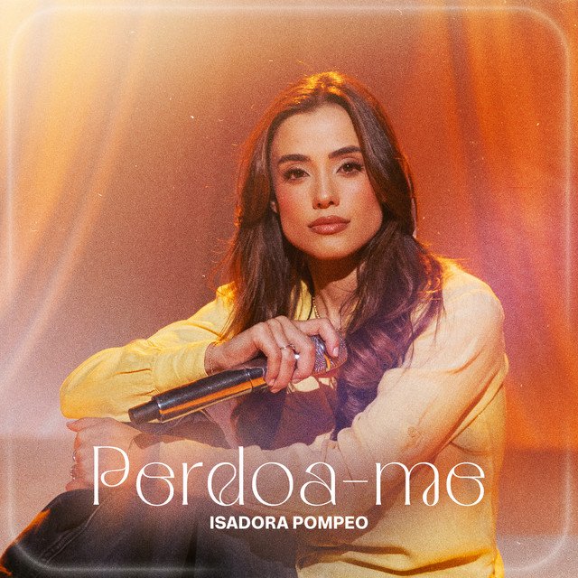 Isadora Pompeo - Perdoa-me